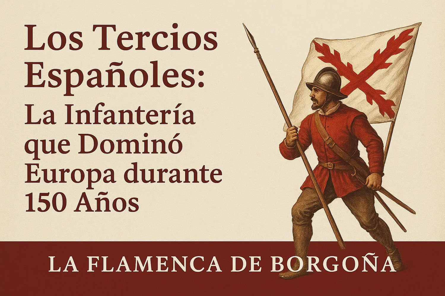 Los-Tercios-Españoles-La-Infantería-que-Dominó-Europa-durante-150-Años La Flamenca de Borgoña Bandera España