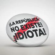 Comprar Chapa Mosso "La república no existe, idiota" con franja Bandera España La Flamenca de Borgoña Patricia Muñoz VOX