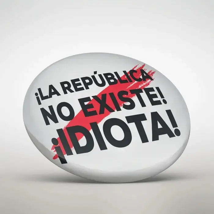 Comprar Copia de Chapa Mosso "La república no existe, idiota" con franja La Flamenca de Borgoña, Bandera de España, Cruz de Borgoña, Patricia Muñoz, VOX, Santiago Abascal 